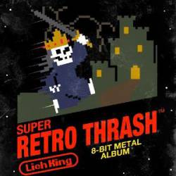 Lich King : Super Retro Thrash
